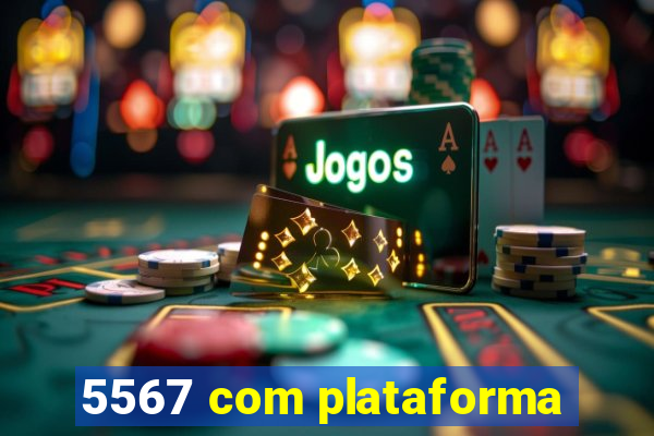 5567 com plataforma